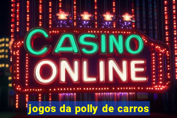 jogos da polly de carros